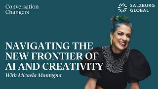 Conversation Changers: Navigating the New Frontier of AI and Creativity with Micaela Mantegna