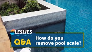Q&A: How Do You Remove Pool Scale? | Leslie's