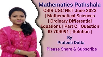 CSIR UGC NET June 2023 | Mathematical Sciences | ODE | Part C |  Question ID 704091 |