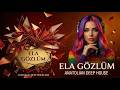 Ela Gözlüm Ben Bu Elden Gidersem | Anatolian Deep House Remix