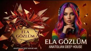 Ela Gözlüm Ben Bu Elden Gidersem Anatolian Deep House Remix