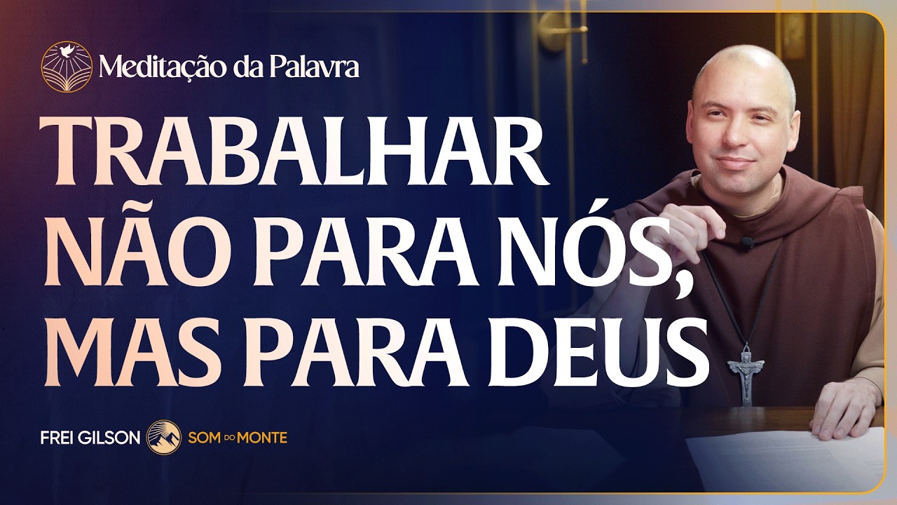 Trabalhar não para nós, mas para Deus | (Mateus 20, 1-16a) #2807 | Meditação da Palavra