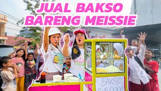 Diserbu Satu Komplek  Jual Bakso Bareng Meissie