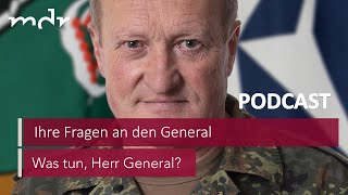 #74 SPEZIAL Ihre Fragen an den General l Podcast Was tun, Herr General? | MDR