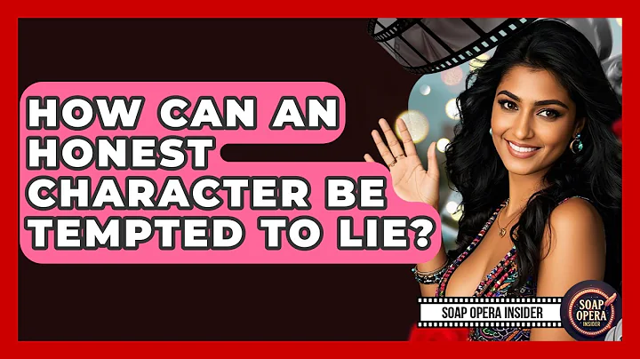 How Can An Honest Character Be Tempted To Lie? - Soap Opera Insider