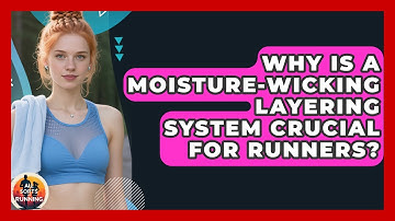Why Is A Moisture-wicking Layering System Crucial For Runners? - All Sorts Of Running