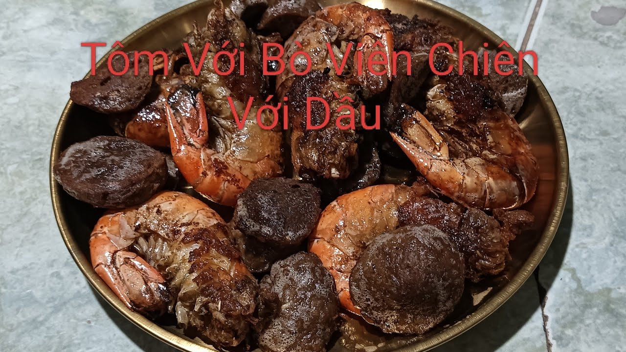 Hôm Nay Làm Món.Tôm Với Bò Viên chiên giòn.điền Nguyễn 66 
