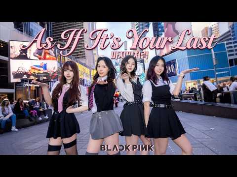 [KPOP IN PUBLIC | TIMES SQUARE] BLACKPINK 블랙핑크 ‘AS IF ITS YOUR LAST’ | DANCE COVER by YVERSE