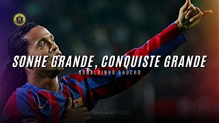 SONHE GRANDE, CONQUISTE GRANDE - Tudo começa na sua mente (RONALDINHO GAÚCHO | Motivação)