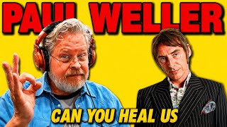 Paul Weller – "Can You Heal Us (Holy Man)" | First Time Reaction | That Bass Hit Me Out of Nowhere!
