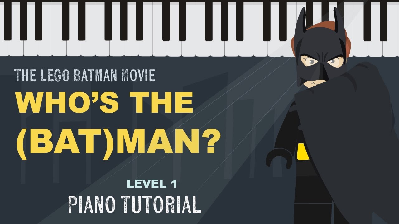 How to Play Who's the (Bat)Man? (LEGO Batman Movie) Level 1 Piano Tutorial  - Hoffman Academy - YouTube