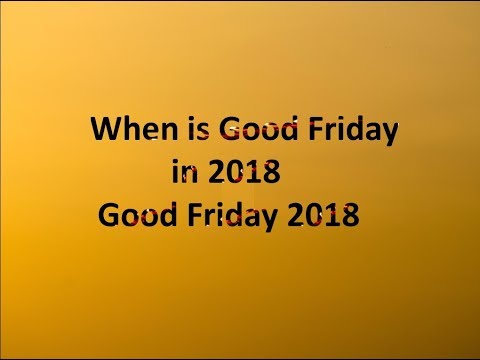 Good friday in 2018 || when is Good Friday in 2018