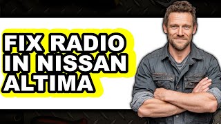 How to Fix Radio in Nissan Altima (UPDATED)