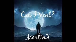 Download Lagu MartinX - Can I Vent? MP3