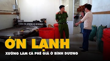 Ớn lạnh xưởng làm cà phê giả ở Bình Dương: Trộn 70% đậu nành, 20% vỏ vụn cà phê, thu tiền tỉ