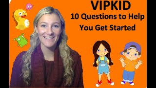 VIPKid: 10 Questions to Help You Get Started!