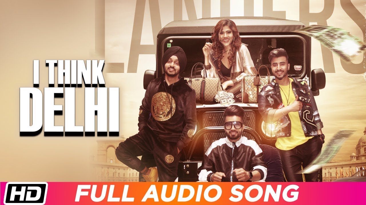 I Think Delhi  Audio Song  The Landers  Neha Anand  Meet Sehra  Latest Punjabi Song 2019