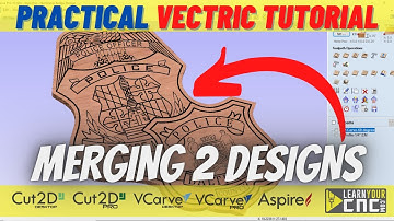 Practical Vectric Tutorial: How to Merge 2 Designs | Cut2d | VCarve | Aspire