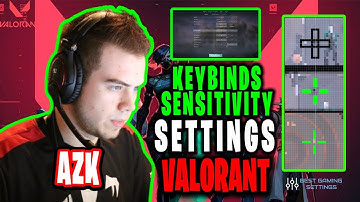 AZK Valorant Settings Sensitivity Keybinds Crosshair and Setup 2021