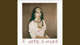 I Need U More