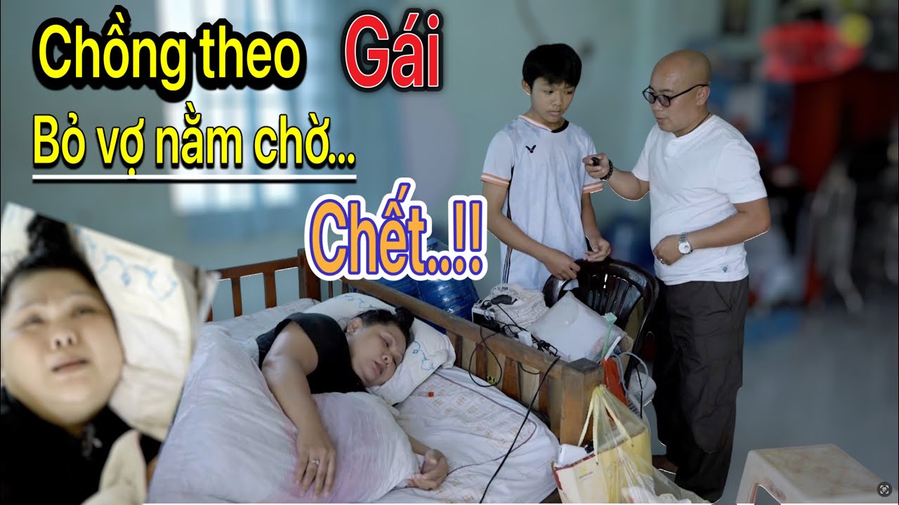 Vì nhân tình mới, chồng đành bỏ vợ nằm chờ 