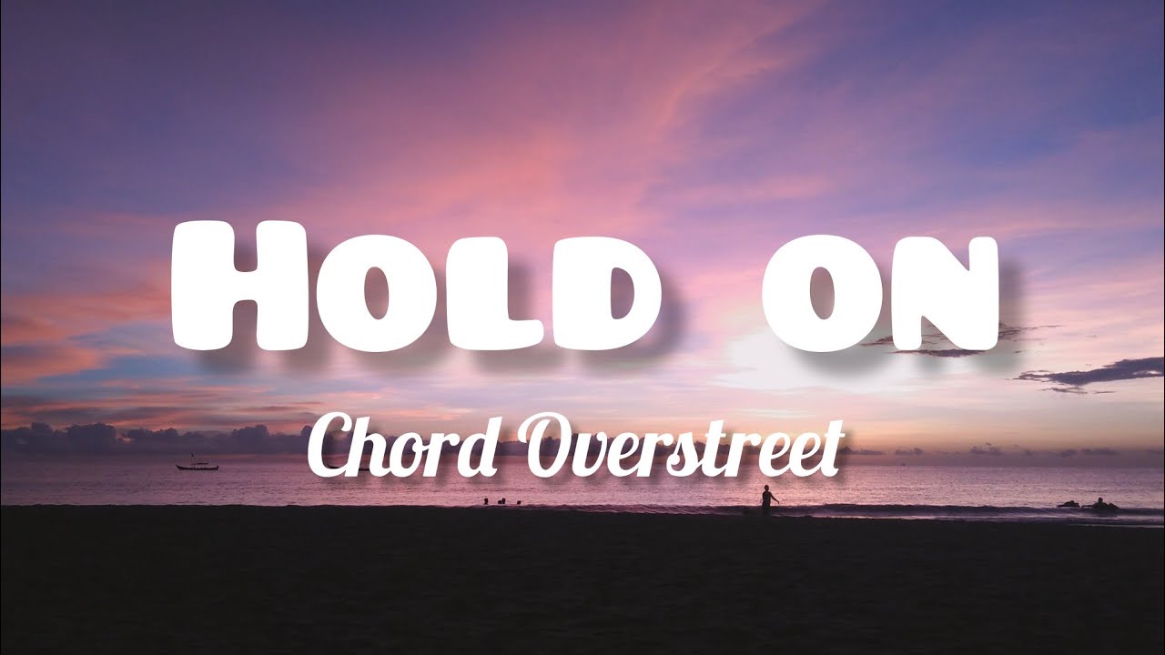 Chord Overstreet Hold on (lyrics) YouTube
