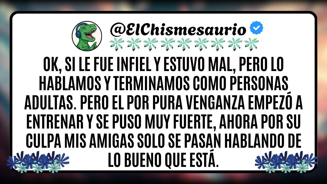 Ok, si le fue infiel y estuvo mal, pero lo hablamos y terminamos como personas adultas. Pero el por