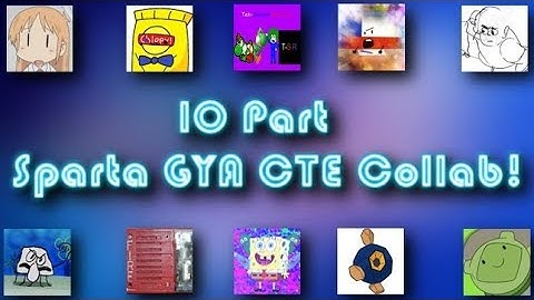 The 10 Part Sparta GYA CTE Collab!