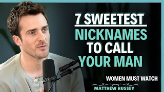 7 Sweetest Nicknames Men Secretly Love When a Woman Whispers Them | Matthew Hussey || Dating Advice