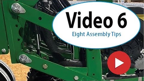 Video 6 - Eight Assembly Tips When Installing PPS Rebuild Kits for Your Planter