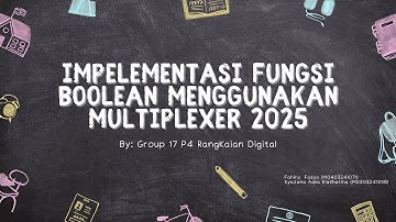Rangakaian Digital - Tugas Implementasi fungsi Boolean dengan Multiplexer 2025 || Kelompok 17 P4📍