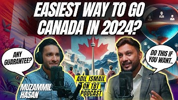 Easiest way to go Canada in 2024? | Points, Chances, FSW, PNP | Adil Ismail on TBT w/. Muzamil Hasan