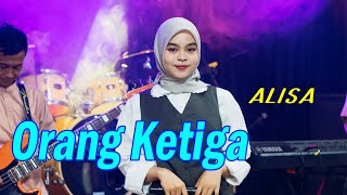 Orang Ketiga - ALisa