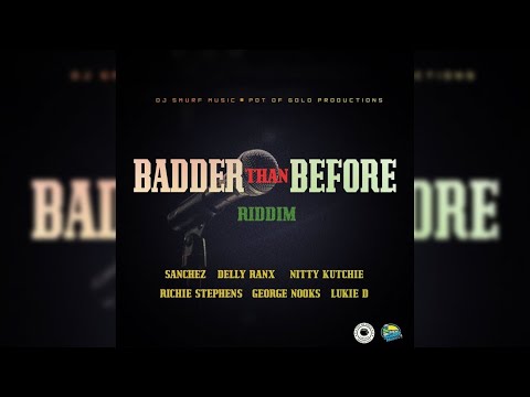 Badder Than Before Riddim Riddim Mix Full Album