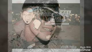 Tinky Winky _ Fix You (sovy😘)