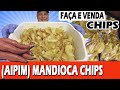 MANDIOCA CHIPS ganhe $💰VENDENDO MANDIOCA-AIPIM FRITA