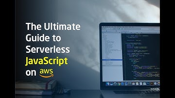 The ultimate guide to Serverless JavaScript (NodeJs) on AWS