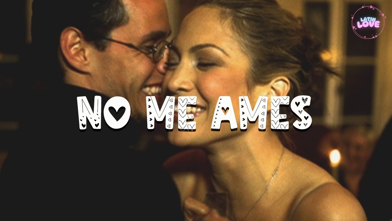 Jennifer Lopez ft. Marc Anthony - No Me Ames (Letra)