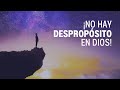 ¡No hay despropósito en Dios!