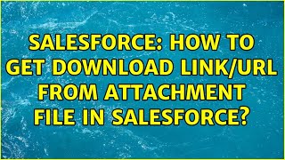 Salesforce: How to get download link/url from attachment file in salesforce?