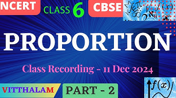 | Class 6 | NCERT | CBSE | Proportion | Part 2 | Class Recording | 11 Dec 2024 | Mathematics |