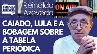 Reinaldo Azevedo – Caiado e ilegalidade sobre terras raras. A tolice sobre Lula e a Tabela Periódica