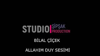 Bi̇lal Çi̇çek Allahim Duy Sesi̇mi̇