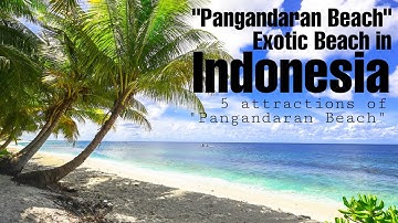 5 Attractions of Pangandaran Beach: Tropical Paradise in Indonesia