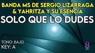 Banda MS & Yahritza Y Su Esencia - Solo Que Lo Dudes - Karaoke Instrumental - Bajo