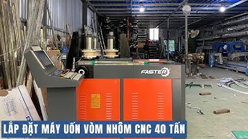 Lắp đặt máy uốn vòm nhôm Faster CNC 40 tấn tại Tiền Giang - Genma 2025