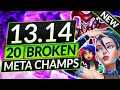 20 NEW BROKEN Champions for Patch 13.14 - BEST Champs to MAIN - LoL Meta Guide