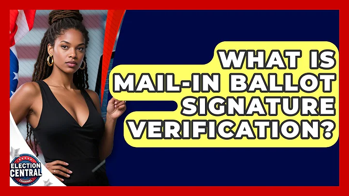 What Is Mail-in Ballot Signature Verification? - Election Central Channel