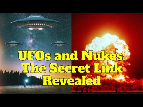 UFOs and Nukes: The Secret Link Revealed