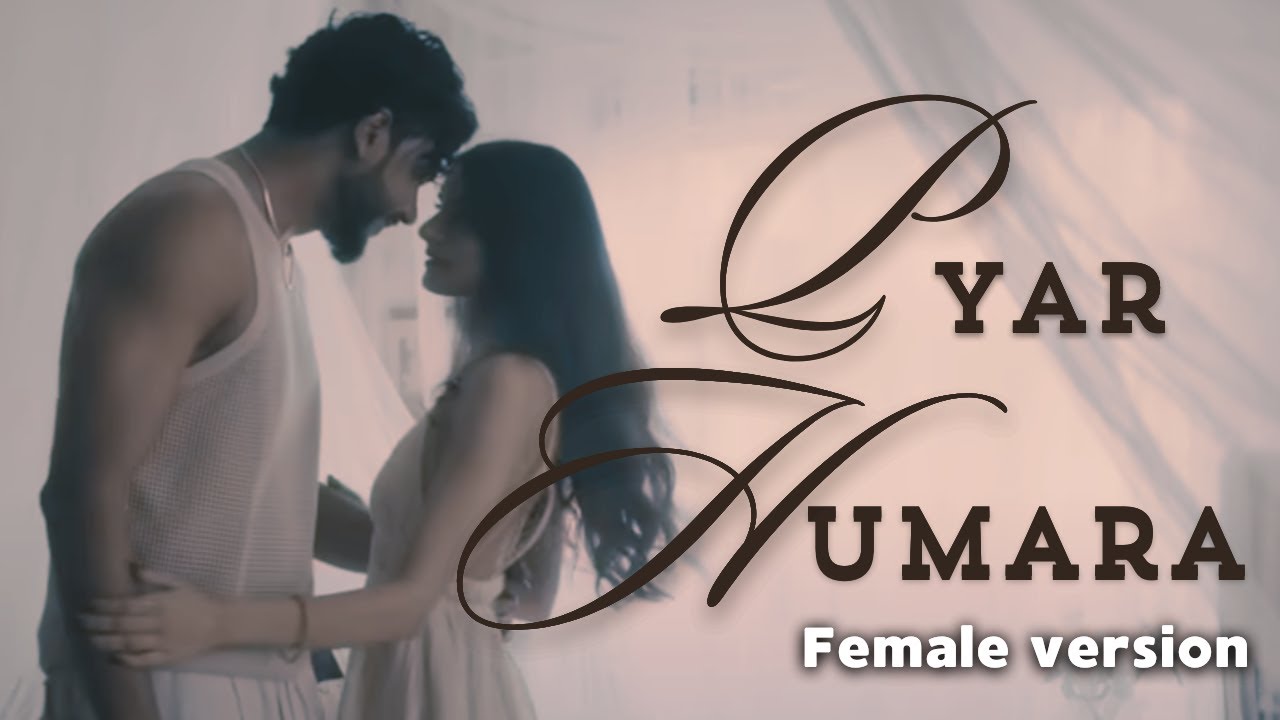 Pyaar Humara REMIXED! Female Version Takes on the Original